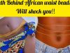 The Secrets Behind Women’s Waist Beads