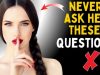 10 Questions You Should Never Ask a Woman Under Any Circumstances